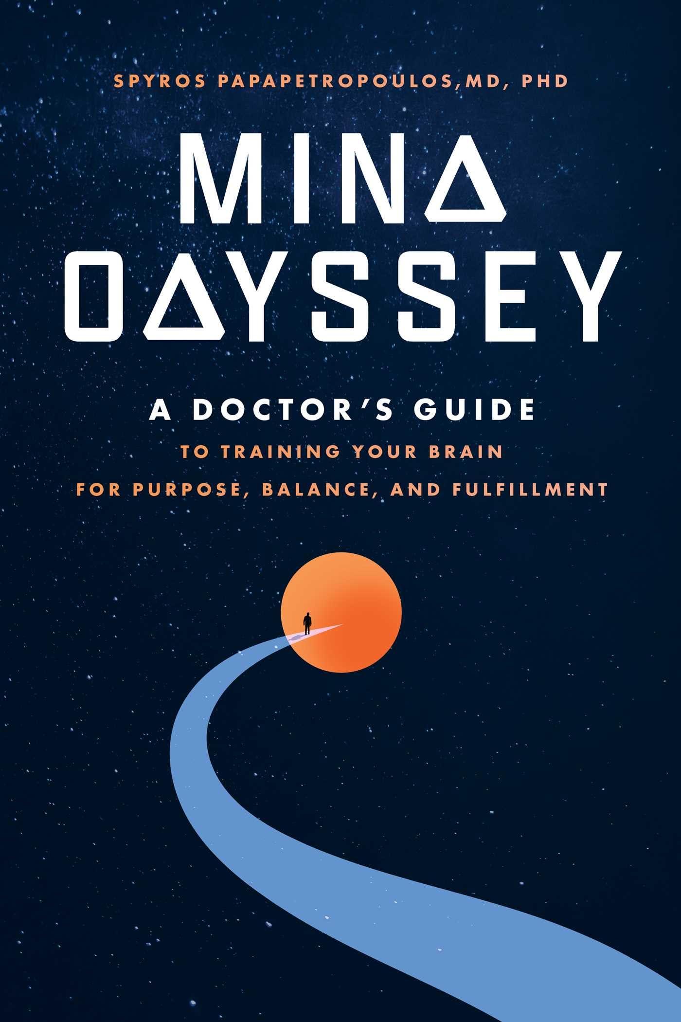 Mind Odyssey: A Doctor's Guide to Training Your Brain for Purpose, Balance, and Fulfillment