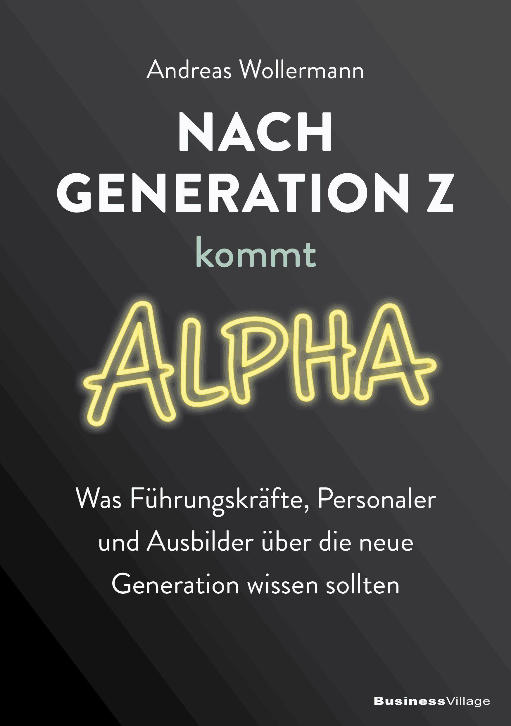Nach Generation Z kommt Alpha: Was F&uuml;hrungskr&auml;fte, Personaler und Ausbilder &uuml;ber die neue Generation wissen sollten