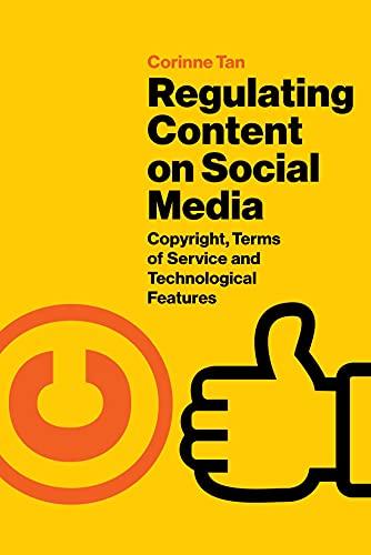 Regulating Content on Social Media: Copyright, Terms of Service and Technological Features