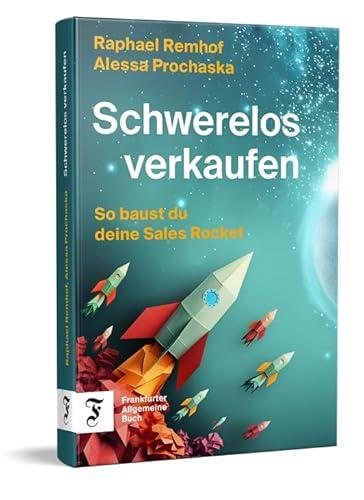 Schwerelos verkaufen: So baust du deine Sales Rocket | Eine innovative Kombination aus hybriden Verkaufsstrategien und stabiler Kommunikation