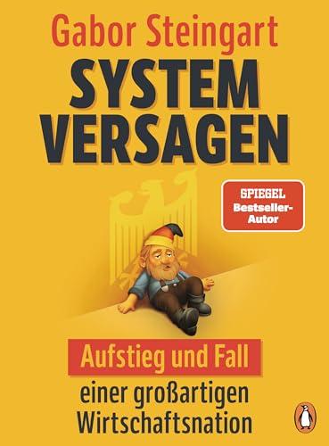 Systemversagen: Aufstieg und Fall einer großartigen Wirtschaftsnation - Mit vierfarbigen Infografiken