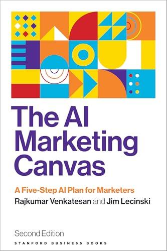 The AI Marketing Canvas, Second Edition: A Five-Step AI Plan for Marketers