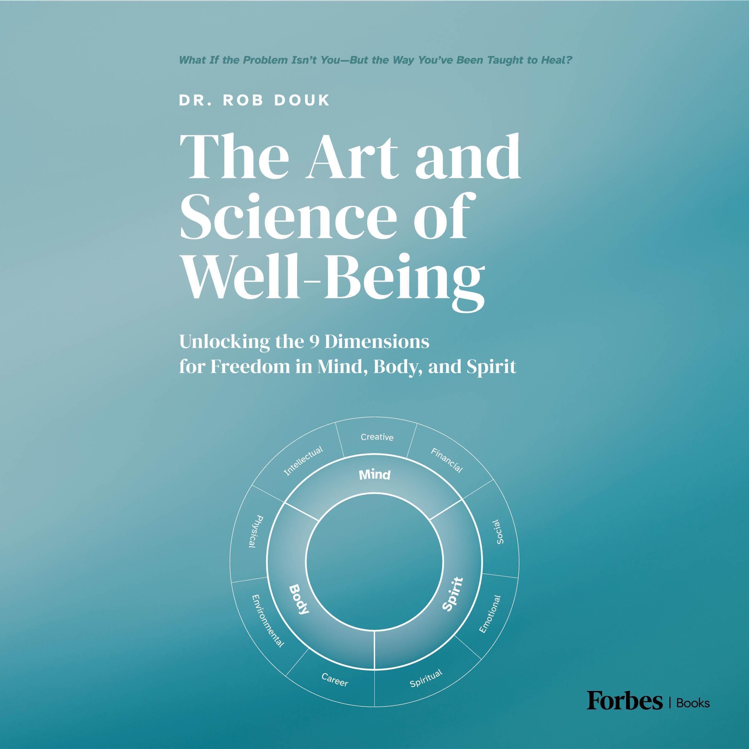 The Art and Science of Well-Being: Unlocking the 9 Dimensions for Freedom in Mind, Body, and Spirit