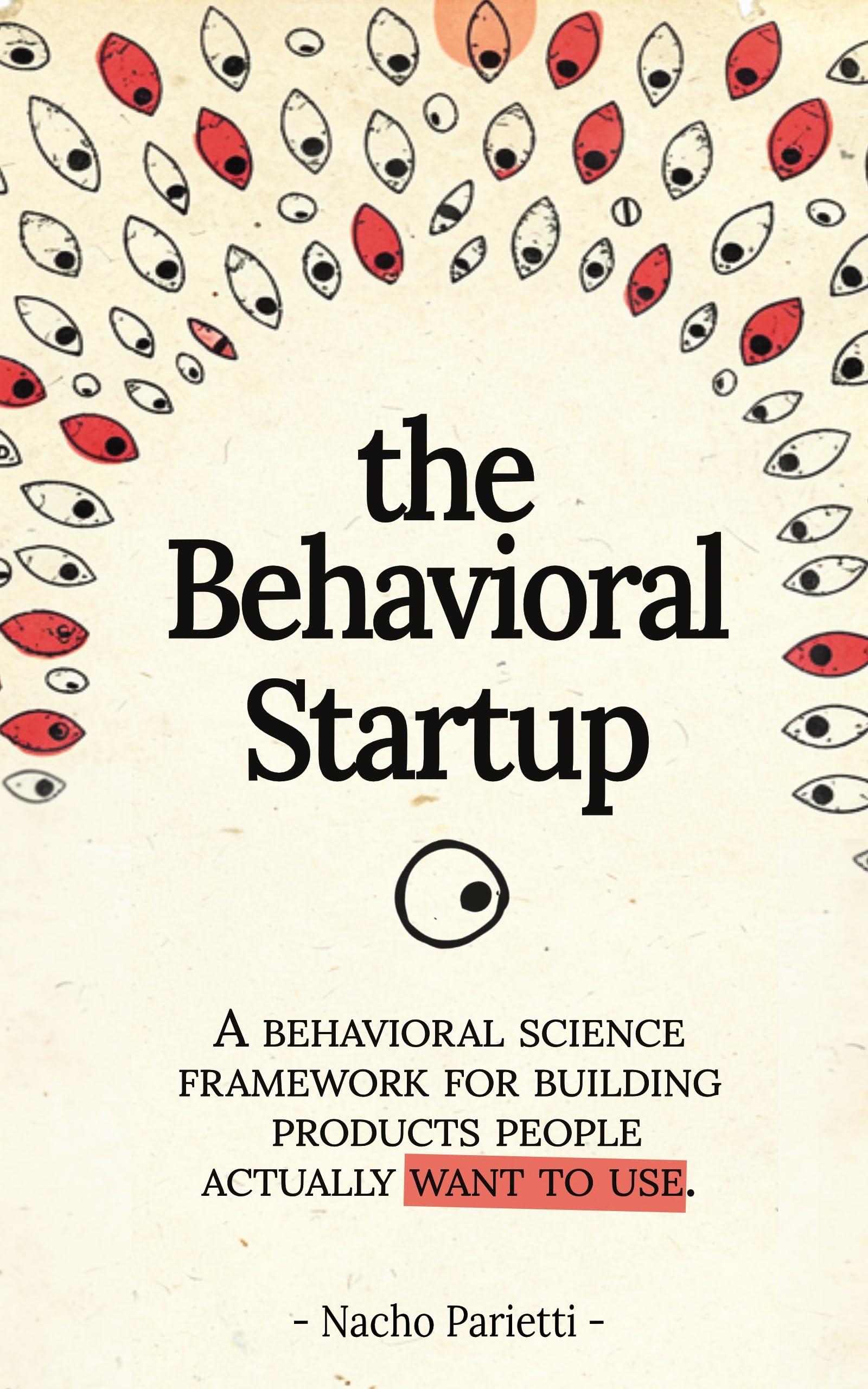 The Behavioral Startup: A step-by-step method to turn your ideas into successful products.