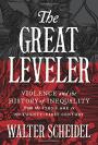 The Great Leveler: Violence and the History of Inequality from the Stone Age to the Twenty-First Century (The Princeton Economic History of the Western World)