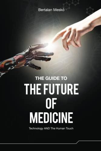 The Guide to the Future of Medicine: Technology AND The Human Touch