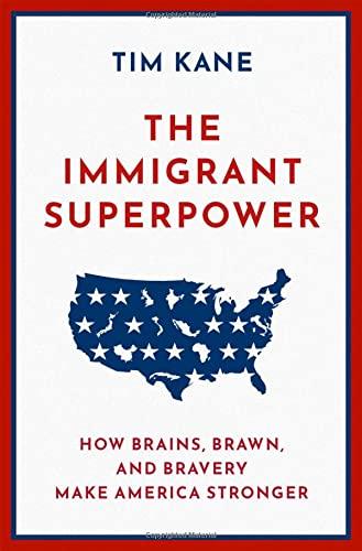 The Immigrant Superpower: How Brains, Brawn, and Bravery Make America Stronger Kindle Edition