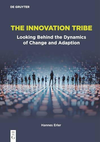 The Innovation Tribe: Looking Behind the Dynamics of Change and Adaption