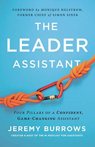 The Leader Assistant: Four Pillars of a Confident, Game-Changing Assistant.
