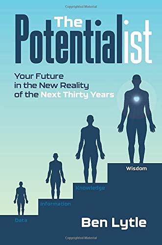 The Potentialist I: Your Future in the New Reality of the Next Thirty Years