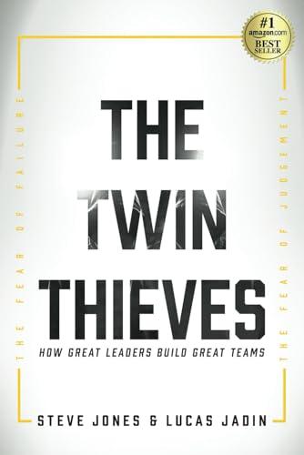 The Twin Thieves: How Great Leaders Build Great Teams