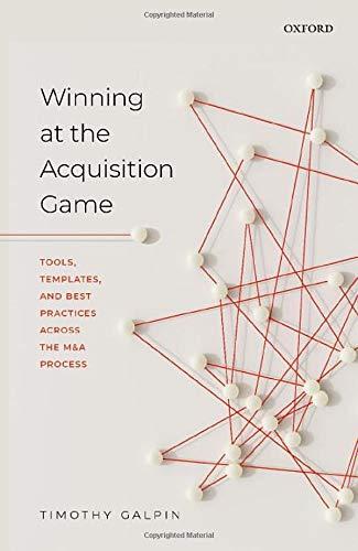 Winning at the Acquisition Game: Tools, Templates, and Best Practices Across the M&A Process