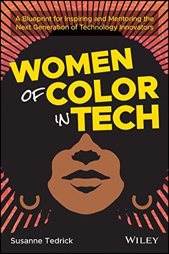 Women of Color in Tech: A Blueprint for Inspiring and Mentoring the Next Generation of Technology Innovators