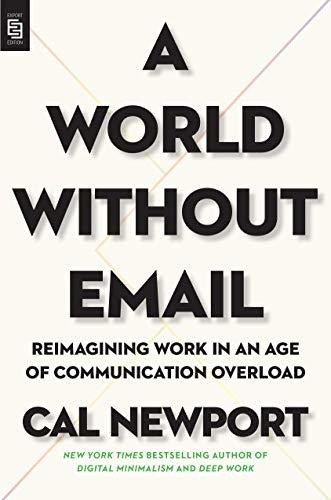 A World Without Email: Reimagining Work in an Age of Communication Overload