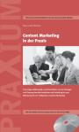 Content Marketing in der Praxis: Praxistipps, Fallbeispiele und Arbeitshilfen von der Strategie und Planung über die Produktion und Verteilung bis zum ... für ein erfolgreiches Content Marketing