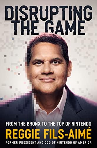 Disrupting the Game: From the Bronx to the Top of Nintendo