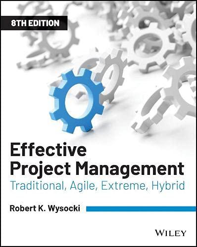 Effective Project Management: Traditional, Agile, Extreme, Hybrid