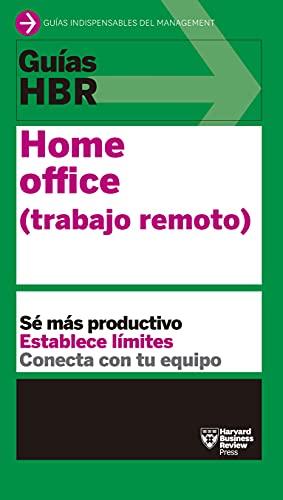 Guías HBR: Home Office. Trabajo Remoto (HBR Guide to Remote Work Spanish Edition)