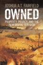 Owned: Property, Privacy, and the New Digital Serfdom