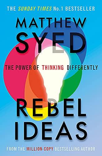 Rebel Ideas: The Power of Thinking Differently
