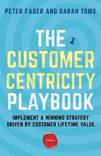 The Customer Centricity Playbook: Implement a Winning Strategy Driven by Customer Lifetime Value