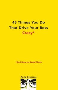 45 Things You Do That Drive Your Boss Crazy*
