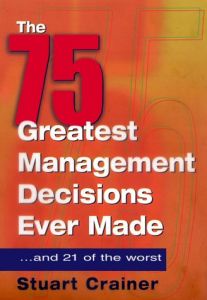 The 75 Greatest Management Decisions Ever Made