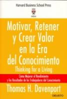 Motivar, retener y crear valor en la era del conocimiento