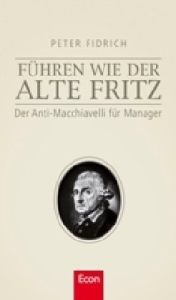 F&uuml;hren wie der Alte Fritz