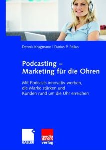 Podcasting – Marketing für die Ohren