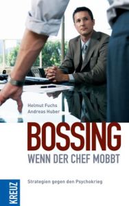 Bossing &ndash; wenn der Chef mobbt