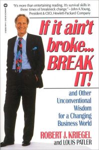 If It Ain't Broke…Break It!