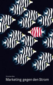 Marketing gegen den Strom