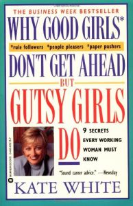 Why Good Girls Don't Get Ahead but Gutsy Girls Do