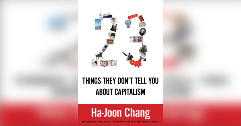 23 things they don t tell you about capitalism summary