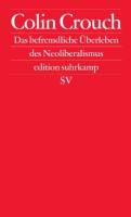 Das befremdliche &Uuml;berleben des Neoliberalismus