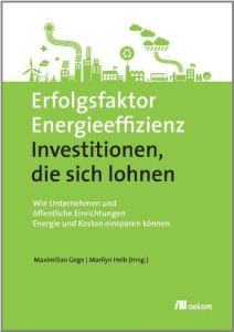 Erfolgsfaktor Energieeffizienz &ndash; Investitionen, die sich lohnen