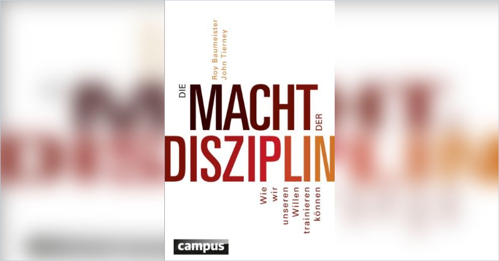 Die Macht der Disziplin von Roy Baumeister und John Tierney — GratisZusammenfassung Die Macht der Disziplin von Roy Baumeister und John Tierney — GratisZusammenfassung