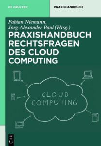 Praxishandbuch Rechtsfragen des Cloud Computing