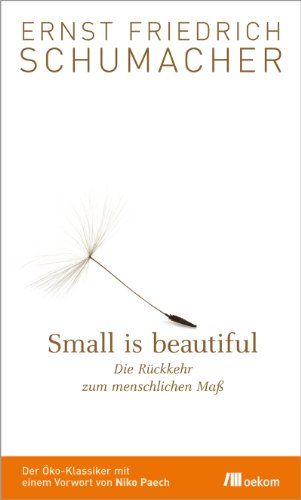 Small Is Beautiful Von Ernst Friedrich Schumacher Gratis Zusammenfassung