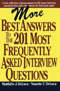 More Best Answers To the 201 Most Frequently Asked Interview Questions