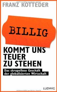 Billig kommt uns teuer zu stehen