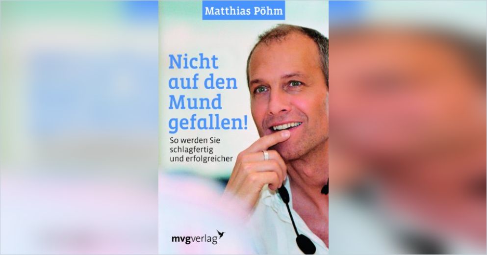 Nicht auf den Mund gefallen!(Deutsche Version) von Matthias Pöhm