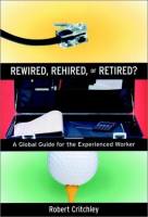 Rewired, Rehired, or Retired?