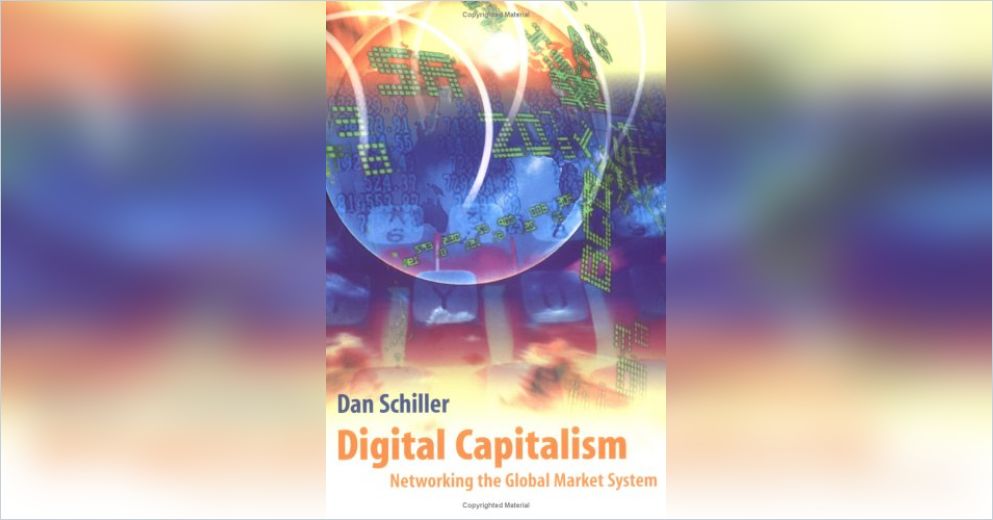 Digital Capitalism Free Summary by Dan Schiller