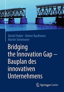 Bridging the Innovation Gap – Bauplan des innovativen Unternehmens