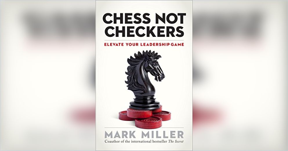 Chess Not Checkers Free Summary by Mark Miller