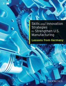 Skills and Innovation Strategies to Strengthen U.S. Manufacturing