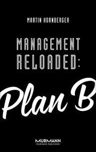 Management Reloaded: Plan B