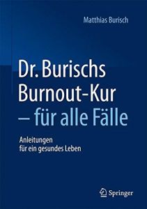 Dr. Burischs Burnout-Kur – für alle Fälle